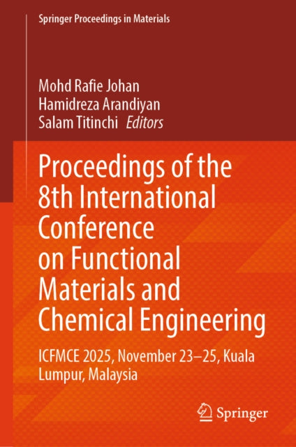 Proceedings of the 8th International Conference on Functional Materials and Chemical Engineering: ICFMCE 2025, November 23-25, Kuala Lumpur, Malaysia