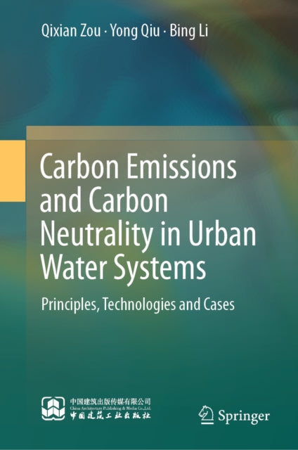 Carbon Emissions and Carbon Neutrality in Urban Water Systems: Principles, Technologies and Cases