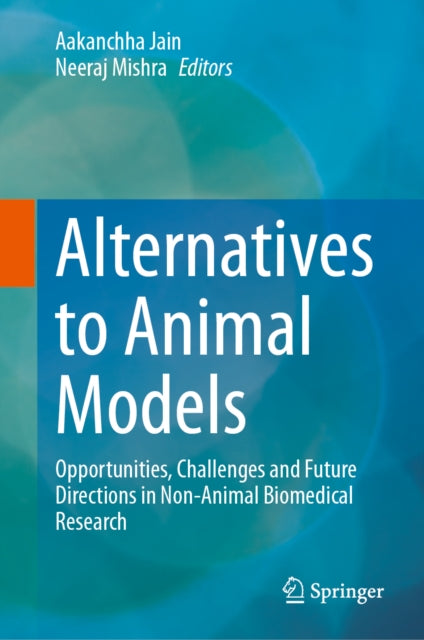 Alternatives to Animal Models: Opportunities, Challenges and Future Directions in Non-Animal Biomedical Research
