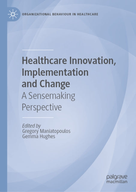 Healthcare Innovation, Implementation and Change: A Sensemaking Perspective