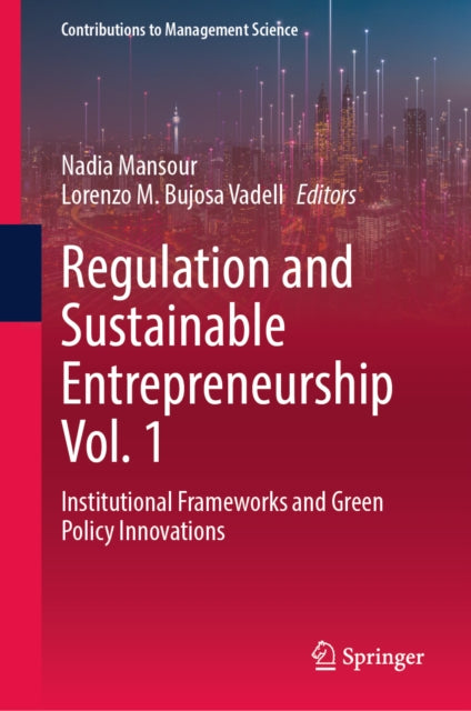 Regulation and Sustainable Entrepreneurship Vol. 1: Institutional Frameworks and Green Policy Innovations