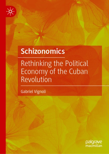 Schizonomics: Rethinking the Political Economy of the Cuban Revolution
