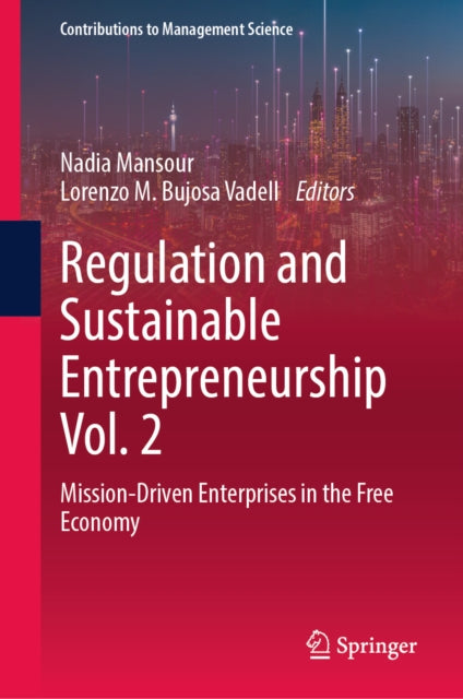 Regulation and Sustainable Entrepreneurship Vol. 2: Mission-Driven Enterprises in the Free Economy