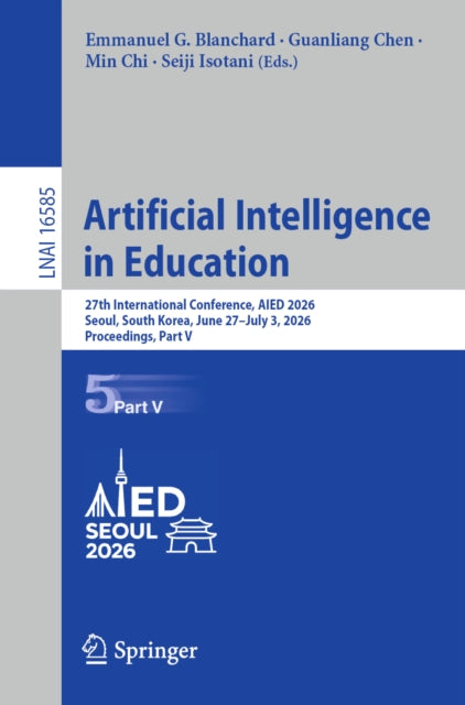 Artificial Intelligence in Education: 27th International Conference, AIED 2026, Seoul, South Korea, June 27–July 3, 2026, Proceedings, Part V