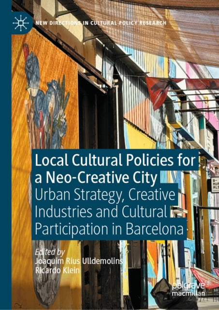 Local Cultural Policies for a Neo-Creative City: Urban Strategy, Creative Industries and Cultural Participation in Barcelona