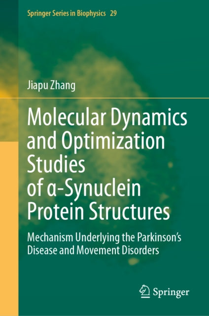 Molecular Dynamics and Optimization Studies of a-Synuclein Protein Structures: Mechanism Underlying the Parkinson’s Disease and Movement Disorders