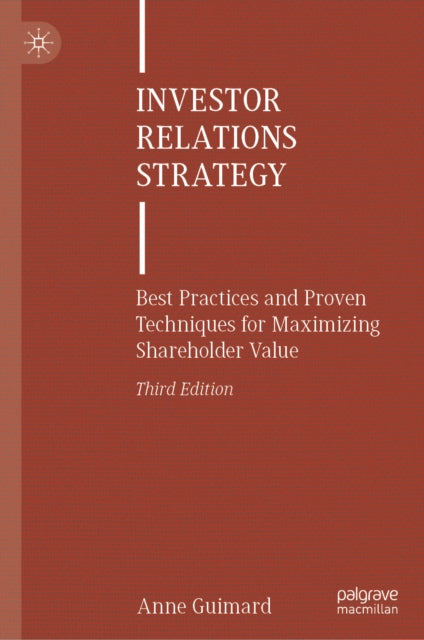 Investor Relations Strategy: Best Practices and Proven Techniques for Maximizing Shareholder Value