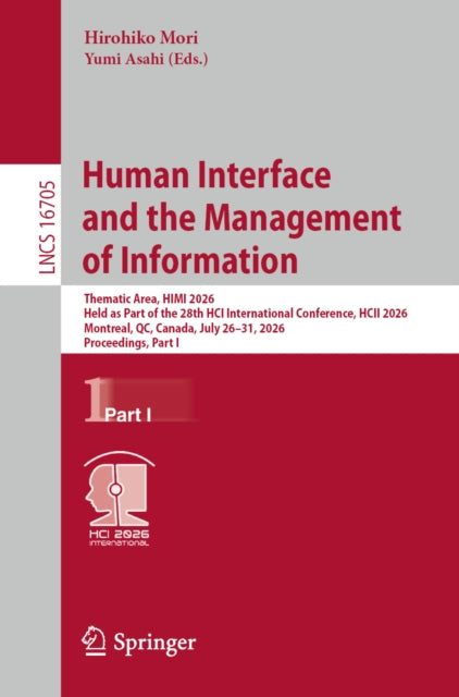 Human Interface and the Management of Information: Thematic Area, HIMI 2026, Held as Part of the 28th HCI International Conference, HCII 2026, Montreal, QC, Canada, July 26–31, 2026, Proceedings, Part I