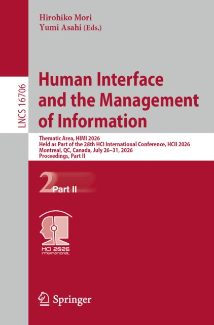 Human Interface and the Management of Information: Thematic Area, HIMI 2026, Held as Part of the 28th HCI International Conference, HCII 2026, Montreal, QC, Canada, July 26–31, 2026, Proceedings, Part II