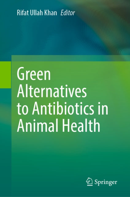 Green Alternatives to Antibiotics in Animal Health