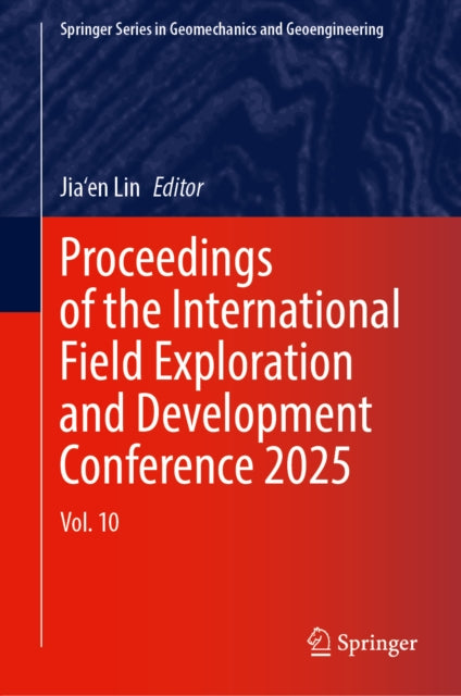 Proceedings of the International Field Exploration and Development Conference 2025: Volume 10