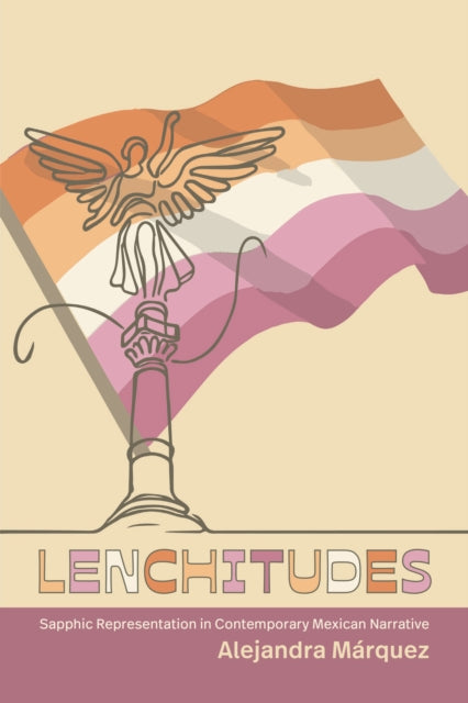 Lenchitudes: Sapphic Representation in Contemporary Mexican Narrative