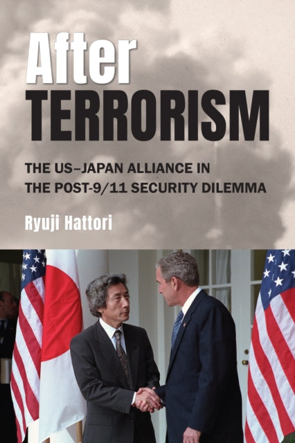 After Terrorism: The US–Japan Alliance in the Post-9/11 Security Dilemma