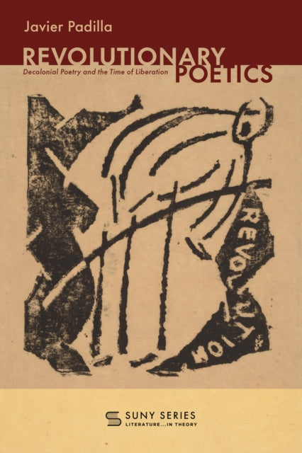 Revolutionary Poetics: Decolonial Poetry and the Time of Liberation