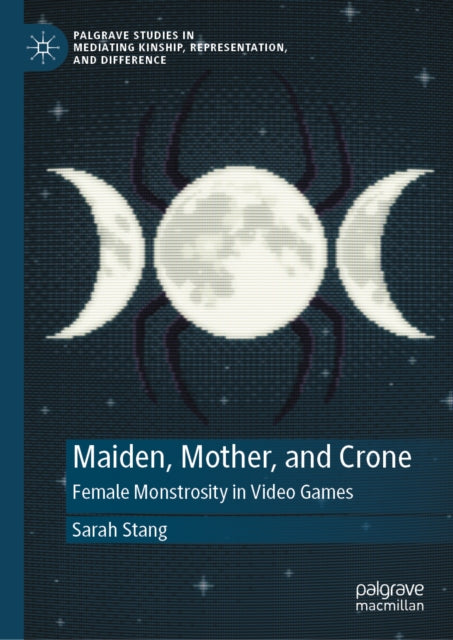 Maiden, Mother, and Crone: Female Monstrosity in Video Games