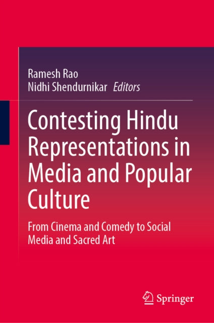 Contesting Hindu Representations in Media and Popular Culture: From Cinema and Comedy to Social Media and Sacred Art