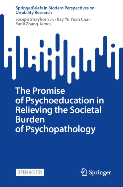 The Promise of Psychoeducation in Relieving the Societal Burden of Psychopathology