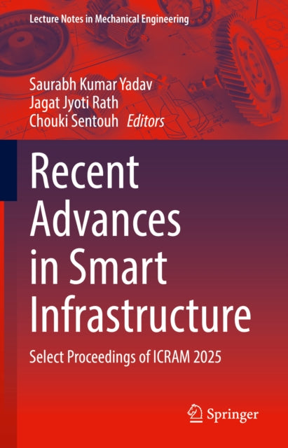 Recent Advances in Smart Infrastructure: Select Proceedings of ICRAM 2025