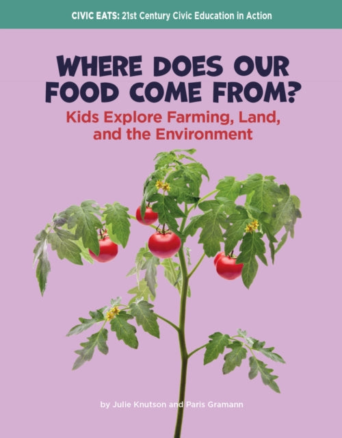 Where Does Our Food Come From?: Kids Explore Farming, Land, and the Environment