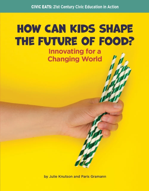 How Can Kids Shape the Future of Food?: Innovating for a Changing World