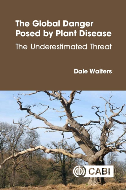 The Global Danger Posed by Plant Disease: The Underestimated Threat