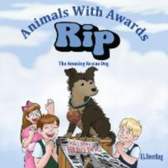 Rip the Amazing Rescue Dog: Animals with Awards