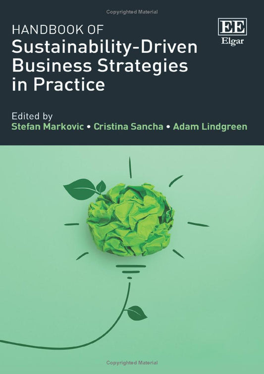 Handbook of Sustainability-Driven Business Strategies in Practice