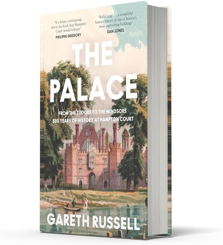 The Palace: From the Tudors to the Windsors, 500 Years of History at Hampton Court