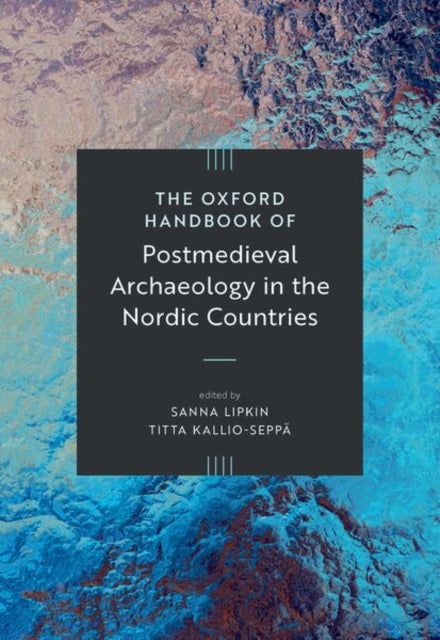 The Oxford Handbook of Post-Medieval Archaeology in the Nordic Countries cover