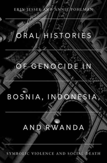Oral Histories of Genocide in Bosnia, Indonesia, and Rwanda cover