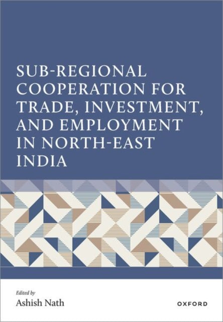 Sub-Regional Cooperation for Trade, Investment, and Employment in North-East India cover
