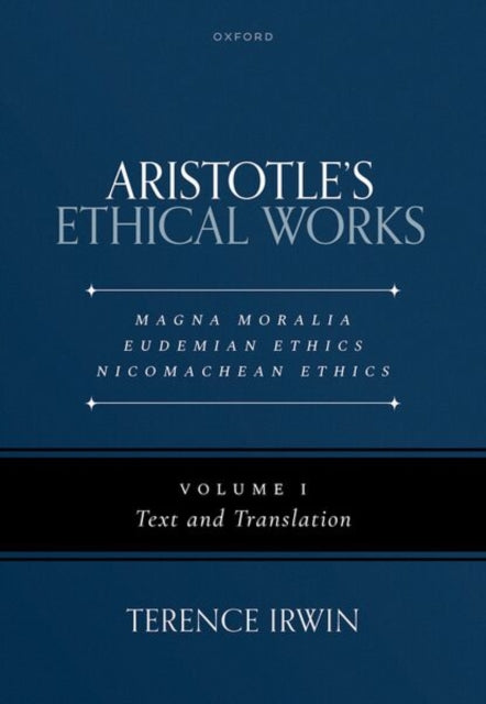 Aristotle's Ethical Works: Magna Moralia, Eudemian Ethics, Nicomachean Ethics cover