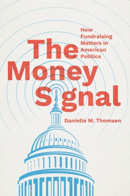 The Money Signal – How Fundraising Matters in American Politics cover