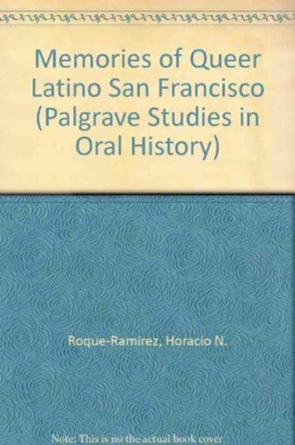 Memories of Desire from Queer Latina and Latino San Francisco, 1960s-1990s cover