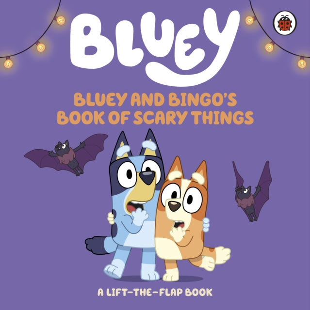 Bluey: Bluey and Bingo's Book of Scary Things cover