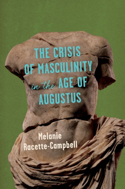 The Crisis of Masculinity in the Age of Augustus cover