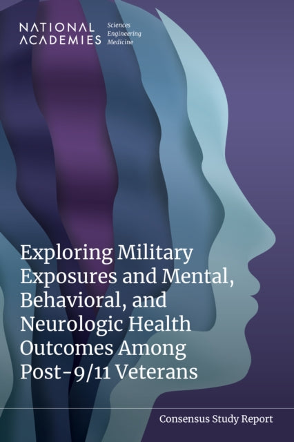 Exploring Military Exposures and Mental, Behavioral, and Neurologic Health Outcomes Among Post-9/11 Veterans cover