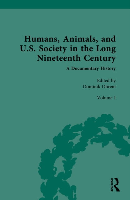 Humans, Animals, and U.S. Society in the Long Nineteenth Century: A Documentary History cover