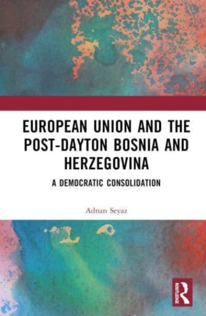 The European Union and Post-Dayton Bosnia and Herzegovina cover