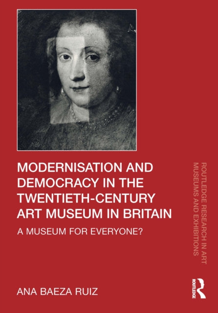 Modernisation and Democracy in the Twentieth-Century Art Museum in Britain cover