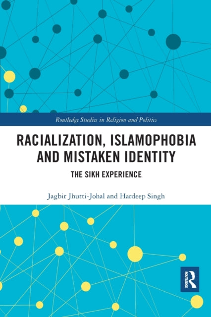 Racialization, Islamophobia and Mistaken Identity: The Sikh Experience