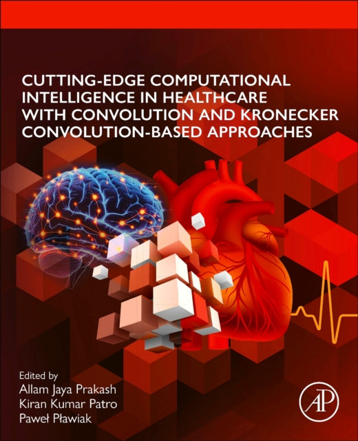 Cutting-edge Computational Intelligence in Healthcare with Convolution and Kronecker Convolution-based Approaches cover