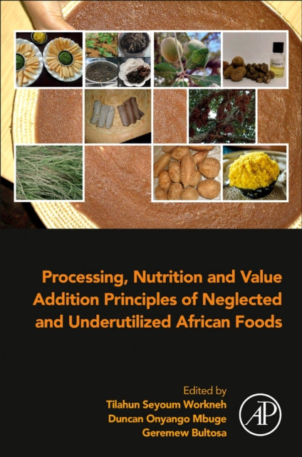 Processing, Nutrition and Value Addition Principles of Neglected and Underutilized African Foods cover