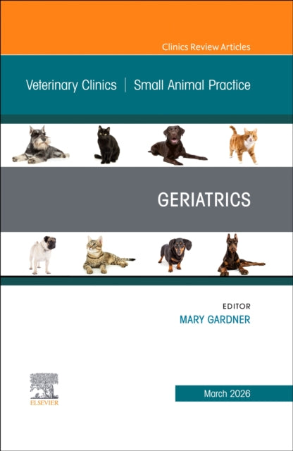 Geriatrics, An Issue of Veterinary Clinics of North America: Small Animal Practice cover