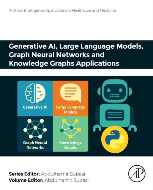Generative AI, Large Language Models, Graph Neural Networks and Knowledge Graphs Applications cover