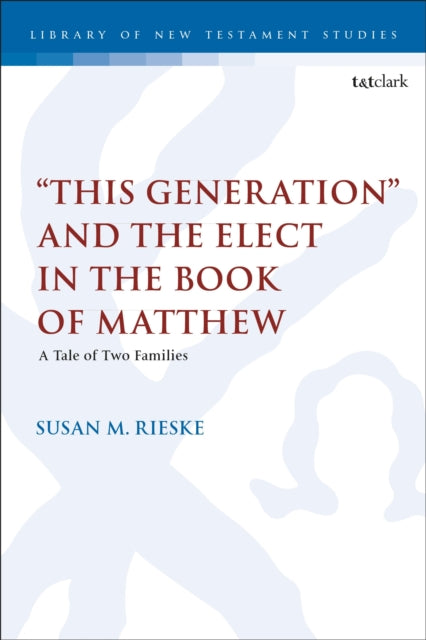 "This Generation" and the Elect in the Book of Matthew cover