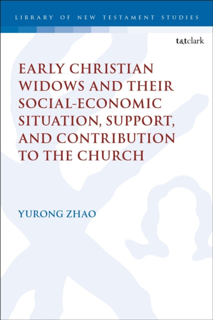 Early Christian Widows and their Social-economic Situation, Support, and Contribution to the Church cover