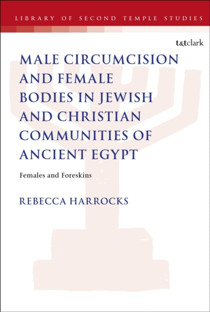 Male Circumcision and Female Bodies in Jewish and Christian Communities of Ancient Egypt cover