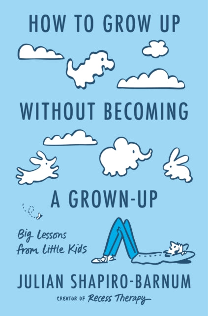 How to Grow Up Without Becoming a Grown-Up cover