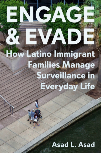 Engage and Evade – How Latino Immigrant Families Manage Surveillance in Everyday Life cover